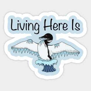 Living Here is Loon-Icy Sticker